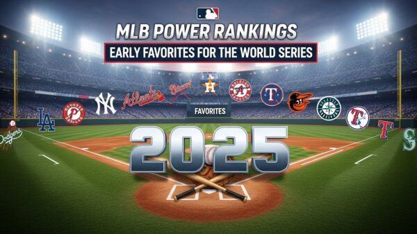 2025 MLB Power Rankings: Early Favorites for the World Series